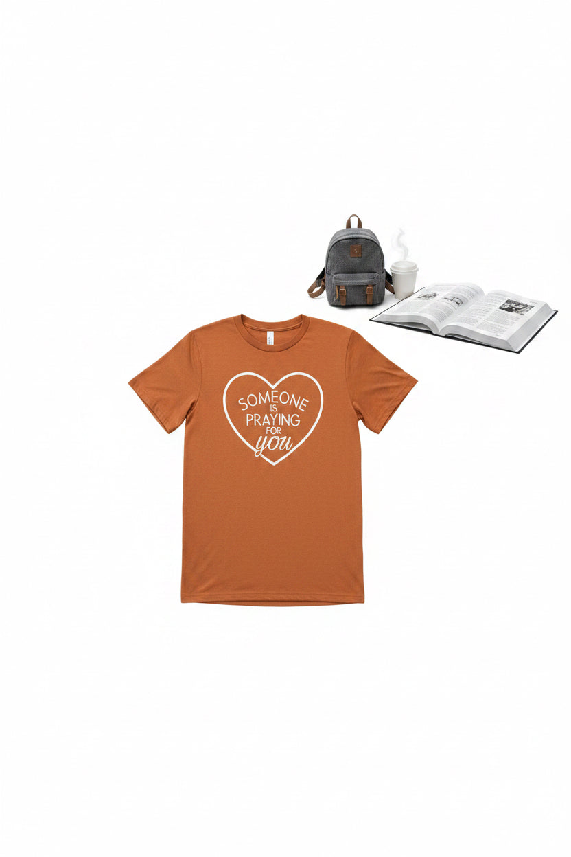 “Someone Is Praying For You” Inspirational Graphic Tee"