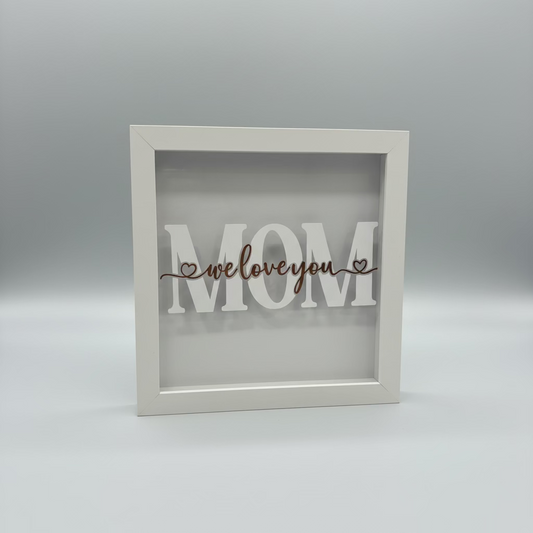Mom Shadow Box Frame | “We Love You” Sign | Mother’s Day Gift | Home Decor for Mom | Personalized Gift Option